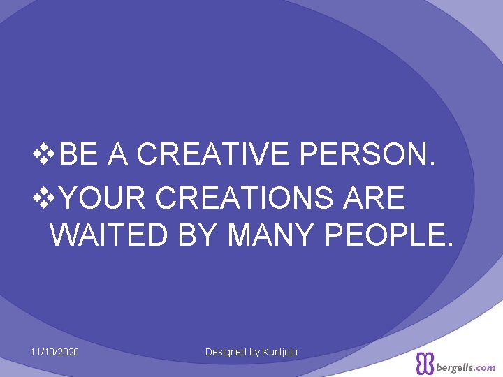 v. BE A CREATIVE PERSON. v. YOUR CREATIONS ARE WAITED BY MANY PEOPLE. 11/10/2020