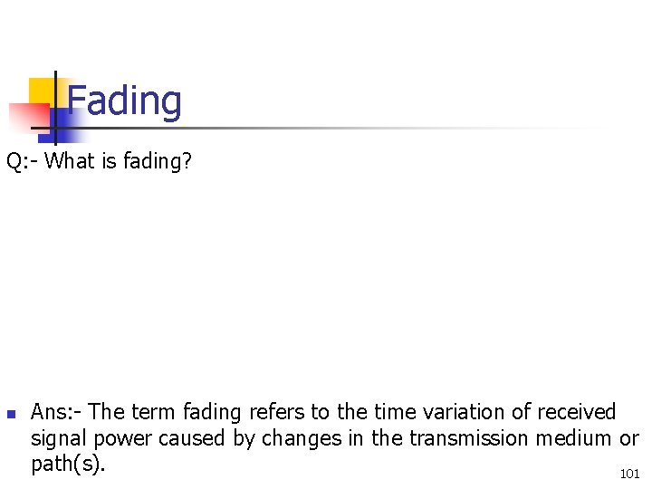 Fading Q: - What is fading? n Ans: - The term fading refers to Fading Q: - What is fading? n Ans: - The term fading refers to