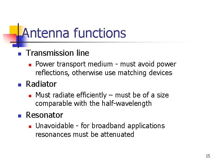Antenna functions n Transmission line n n Radiator n n Power transport medium - Antenna functions n Transmission line n n Radiator n n Power transport medium -