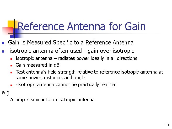 Reference Antenna for Gain n n Gain is Measured Specific to a Reference Antenna Reference Antenna for Gain n n Gain is Measured Specific to a Reference Antenna