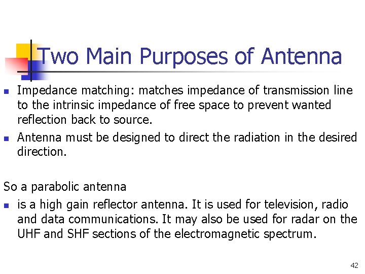 Two Main Purposes of Antenna n n Impedance matching: matches impedance of transmission line Two Main Purposes of Antenna n n Impedance matching: matches impedance of transmission line