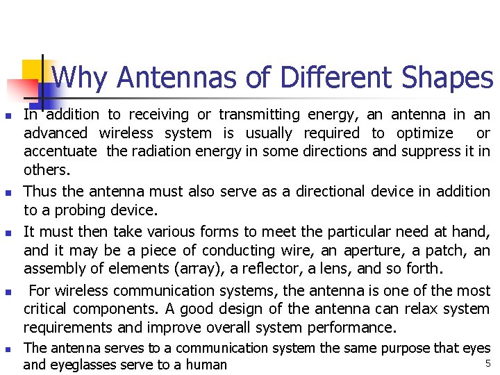 Why Antennas of Different Shapes n n n In addition to receiving or transmitting Why Antennas of Different Shapes n n n In addition to receiving or transmitting
