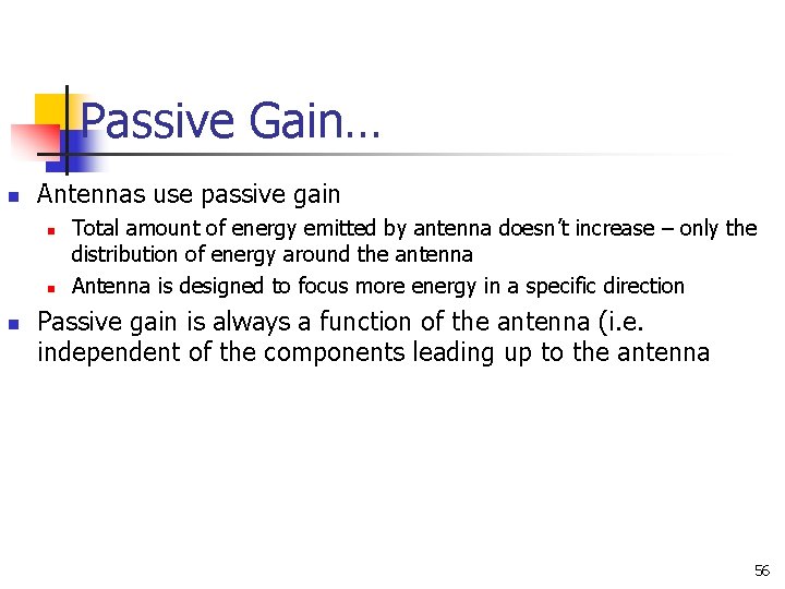 Passive Gain… n Antennas use passive gain n Total amount of energy emitted by Passive Gain… n Antennas use passive gain n Total amount of energy emitted by