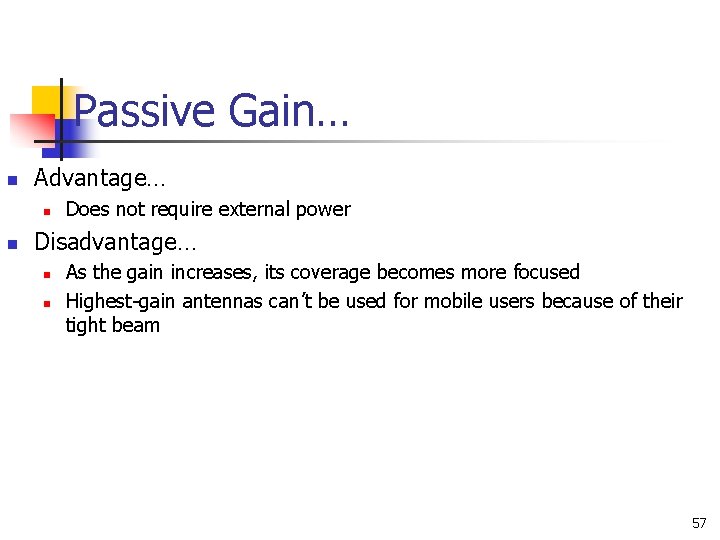 Passive Gain… n Advantage… n n Does not require external power Disadvantage… n n Passive Gain… n Advantage… n n Does not require external power Disadvantage… n n