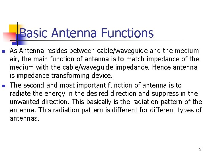 Basic Antenna Functions n n As Antenna resides between cable/waveguide and the medium air, Basic Antenna Functions n n As Antenna resides between cable/waveguide and the medium air,