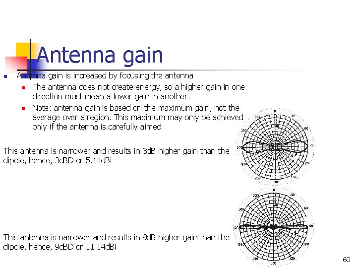 Antenna gain n Antenna gain is increased by focusing the antenna n The antenna Antenna gain n Antenna gain is increased by focusing the antenna n The antenna