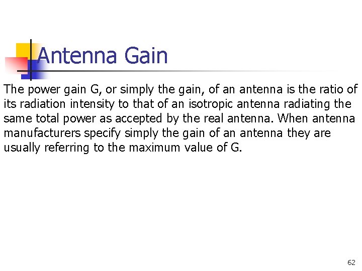 Antenna Gain The power gain G, or simply the gain, of an antenna is Antenna Gain The power gain G, or simply the gain, of an antenna is