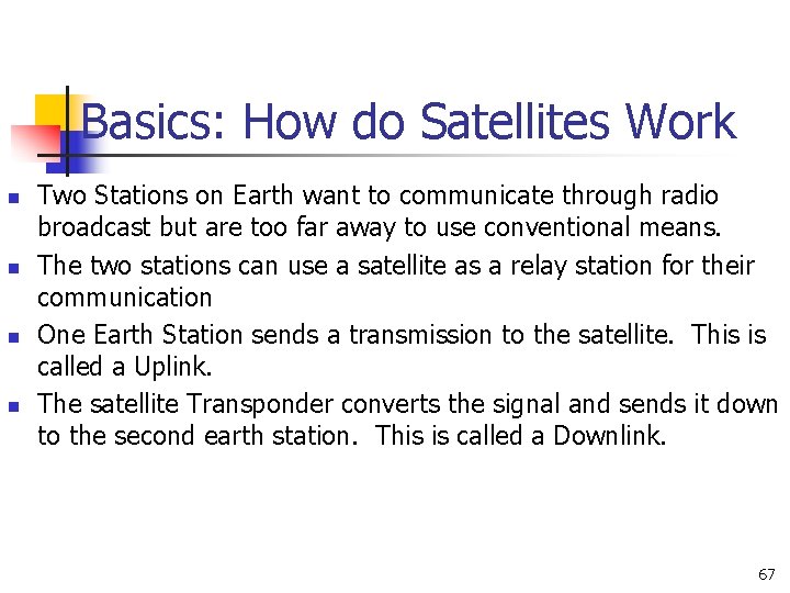 Basics: How do Satellites Work n n Two Stations on Earth want to communicate Basics: How do Satellites Work n n Two Stations on Earth want to communicate
