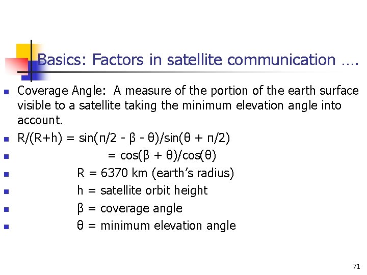 Basics: Factors in satellite communication …. n n n n Coverage Angle: A measure Basics: Factors in satellite communication …. n n n n Coverage Angle: A measure