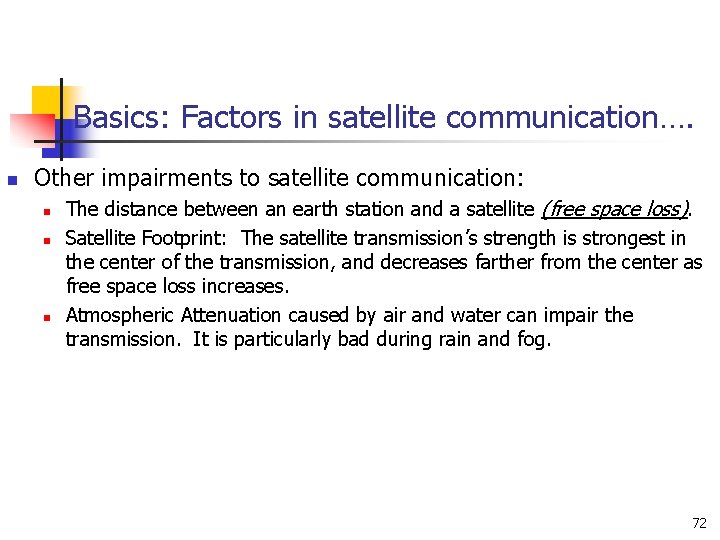 Basics: Factors in satellite communication…. n Other impairments to satellite communication: n n n Basics: Factors in satellite communication…. n Other impairments to satellite communication: n n n