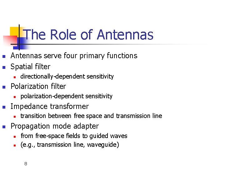 The Role of Antennas n n Antennas serve four primary functions Spatial filter n The Role of Antennas n n Antennas serve four primary functions Spatial filter n