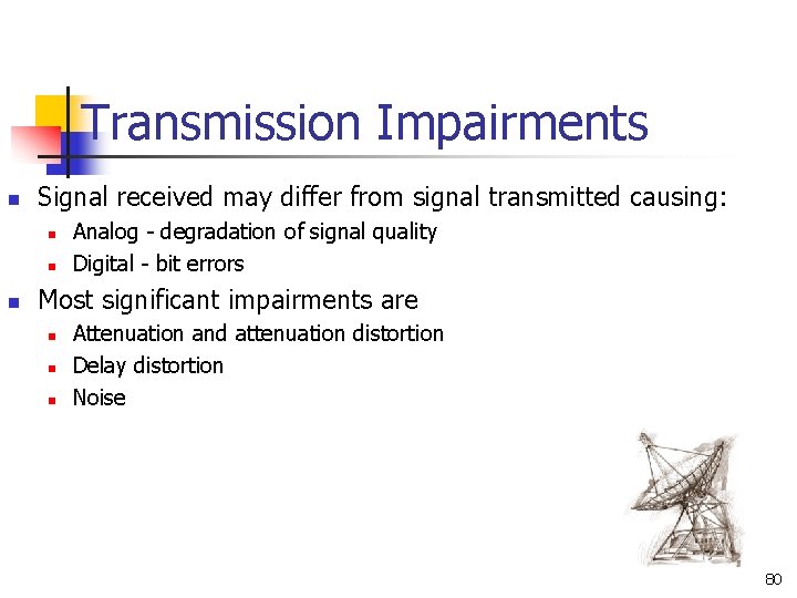 Transmission Impairments n Signal received may differ from signal transmitted causing: n n n Transmission Impairments n Signal received may differ from signal transmitted causing: n n n