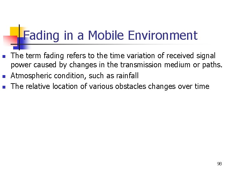 Fading in a Mobile Environment n n n The term fading refers to the Fading in a Mobile Environment n n n The term fading refers to the