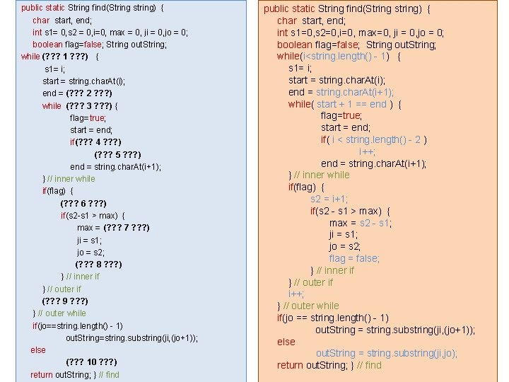 public static String find(String string) { char start, end; int s 1= 0, s