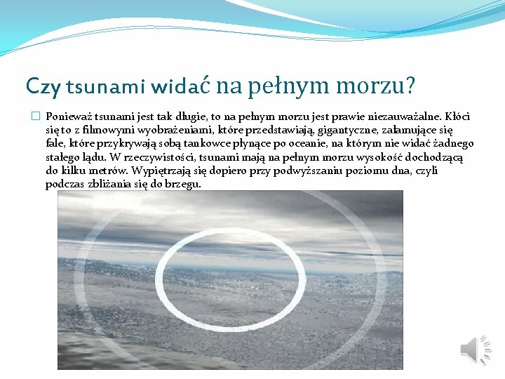 Czy tsunami widać na pełnym morzu? � Ponieważ tsunami jest tak długie, to na