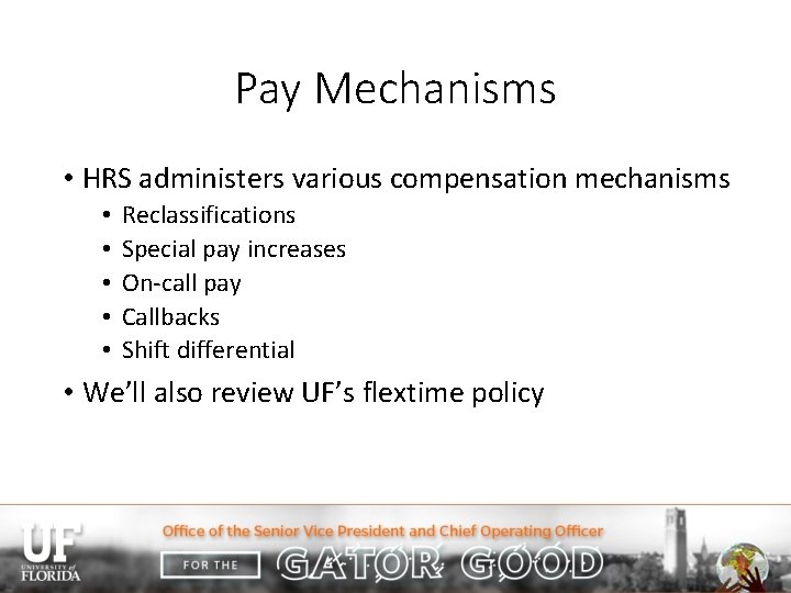 Pay Mechanisms • HRS administers various compensation mechanisms • • • Reclassifications Special pay
