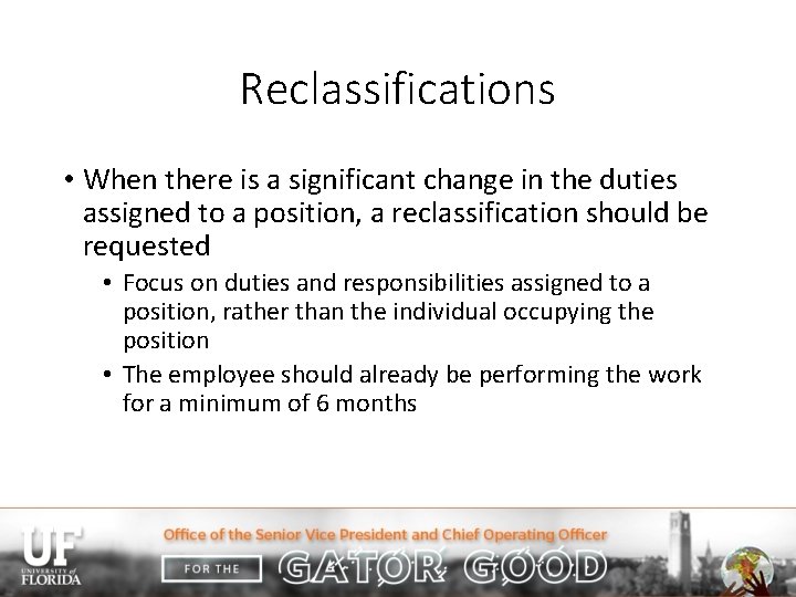Reclassifications • When there is a significant change in the duties assigned to a