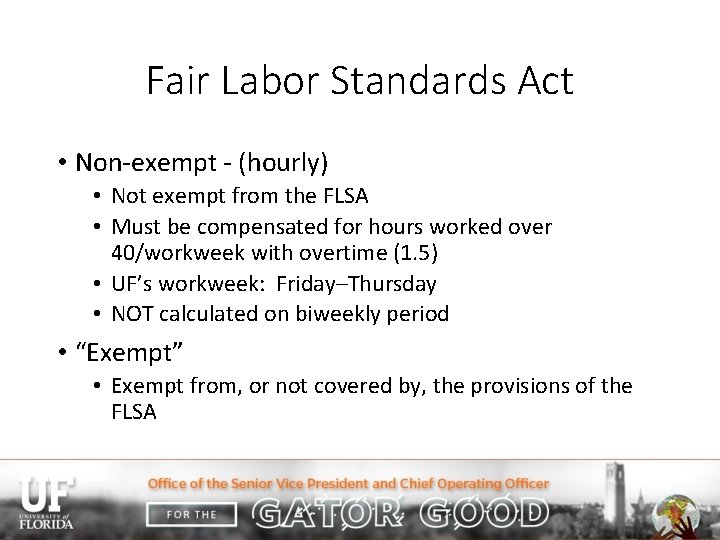 Fair Labor Standards Act • Non-exempt - (hourly) • Not exempt from the FLSA