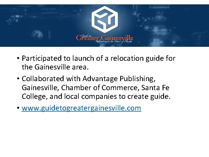  • Participated to launch of a relocation guide for the Gainesville area. •