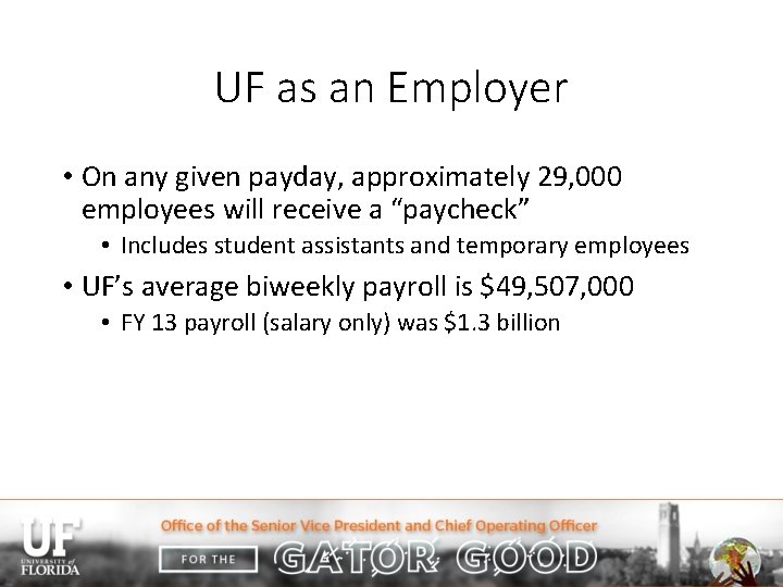 UF as an Employer • On any given payday, approximately 29, 000 employees will