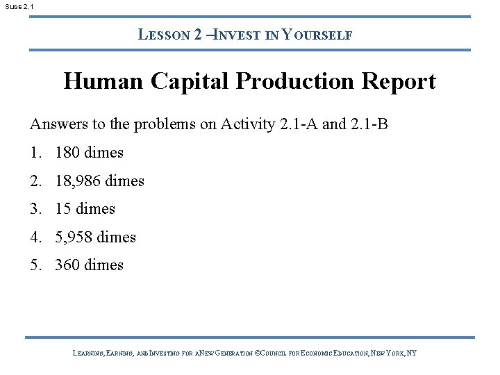 SLIDE 2. 1 LESSON 2 –INVEST IN YOURSELF Human Capital Production Report Answers to