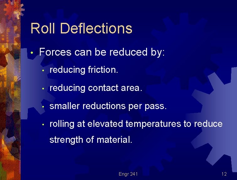 Roll Deflections • Forces can be reduced by: • reducing friction. • reducing contact