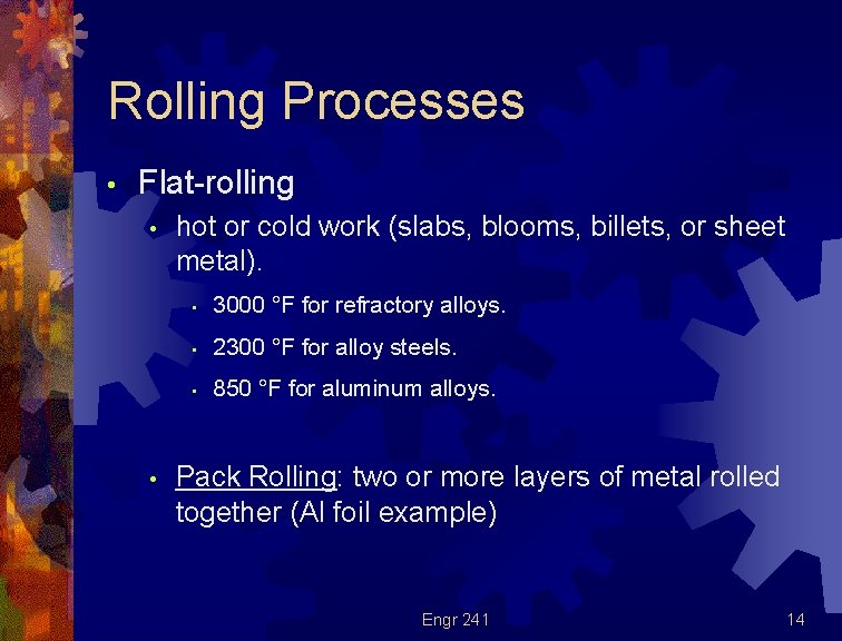 Rolling Processes • Flat-rolling • • hot or cold work (slabs, blooms, billets, or