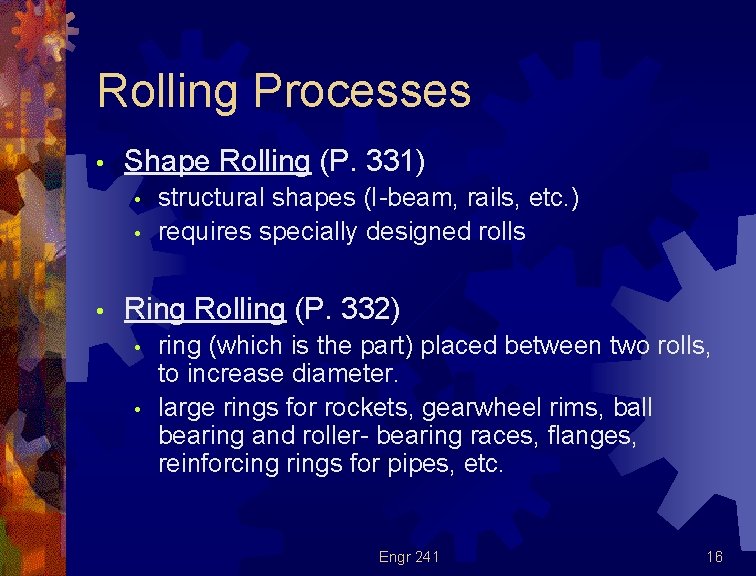 Rolling Processes • Shape Rolling (P. 331) • • • structural shapes (I-beam, rails,