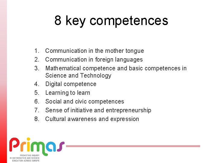 8 key competences 1. Communication in the mother tongue 2. Communication in foreign languages