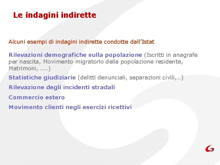 Le indagini indirette Alcuni esempi di indagini indirette condotte dall’Istat Rilevazioni demografiche sulla popolazione