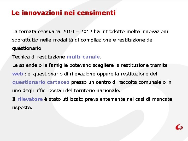Le innovazioni nei censimenti La tornata censuaria 2010 – 2012 ha introdotto molte innovazioni