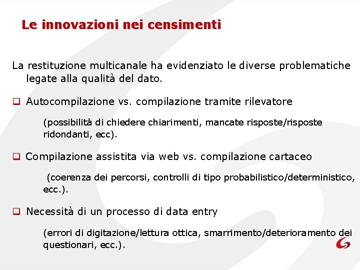 Le innovazioni nei censimenti La restituzione multicanale ha evidenziato le diverse problematiche legate alla