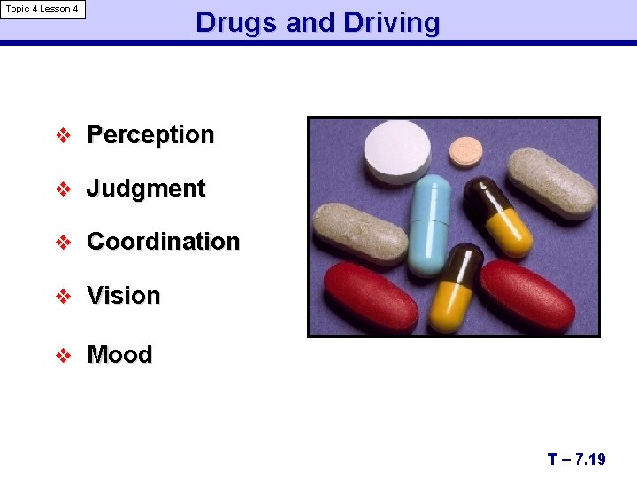 Topic 4 Lesson 4 Drugs and Driving v Perception v Judgment v Coordination v