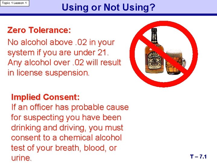 Topic 1 Lesson 1 Using or Not Using? Zero Tolerance: No alcohol above. 02