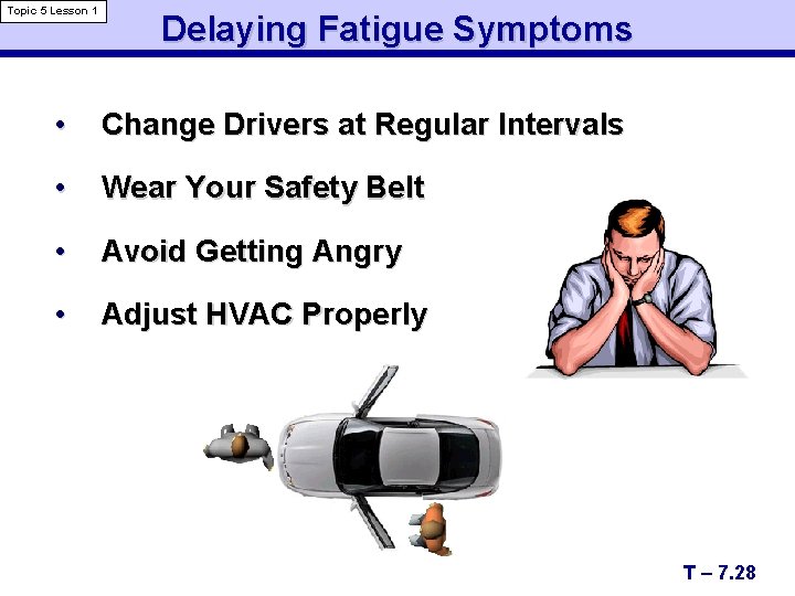 Topic 5 Lesson 1 Delaying Fatigue Symptoms • Change Drivers at Regular Intervals •
