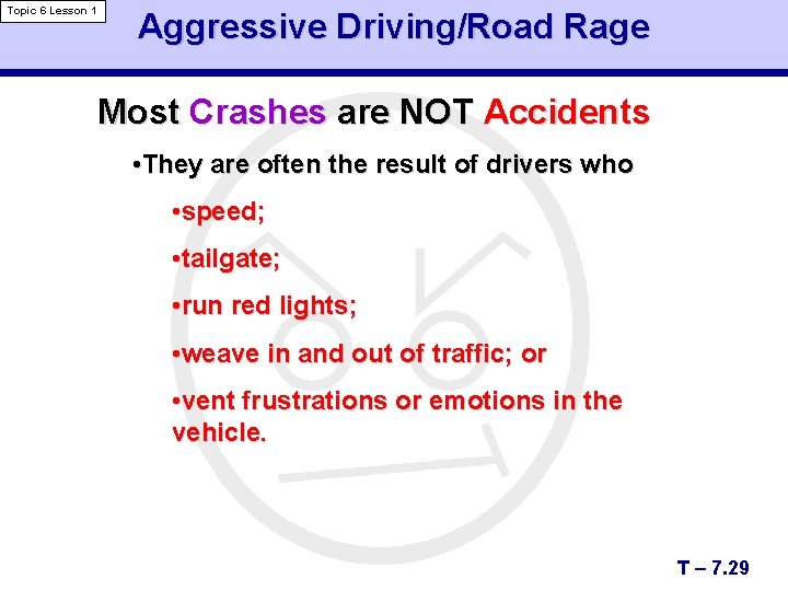 Topic 6 Lesson 1 Aggressive Driving/Road Rage Most Crashes are NOT Accidents • They
