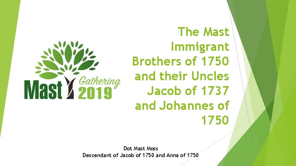 The Mast Immigrant Brothers of 1750 and their Uncles Jacob of 1737 and Johannes