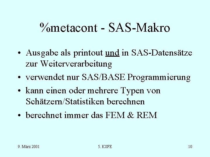 %metacont - SAS-Makro • Ausgabe als printout und in SAS-Datensätze zur Weiterverarbeitung • verwendet