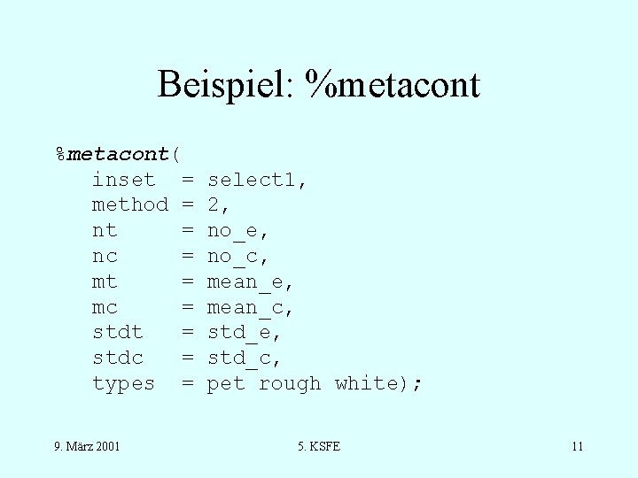 Beispiel: %metacont( inset = method = nt = nc = mt = mc =