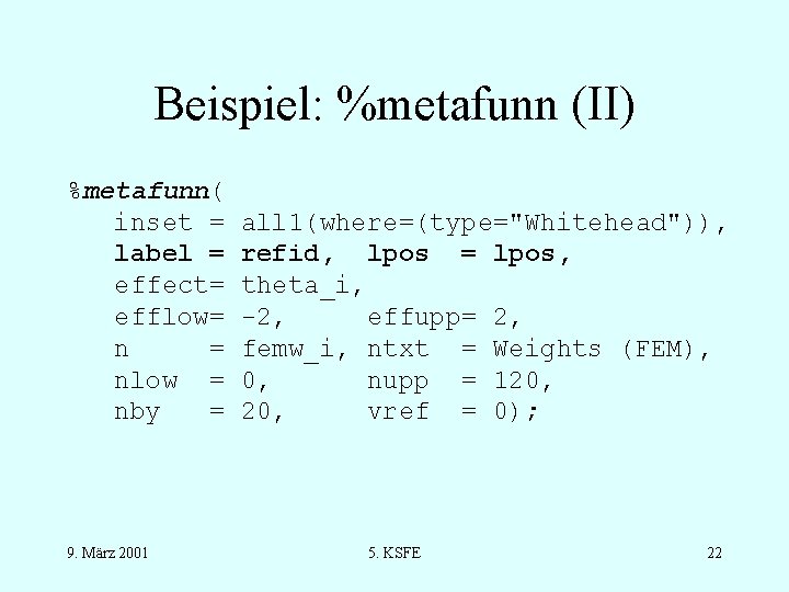 Beispiel: %metafunn (II) %metafunn( inset = label = effect= efflow= n = nlow =