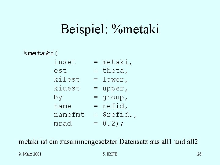 Beispiel: %metaki( inset est kilest kiuest by namefmt mrad = = = = metaki,