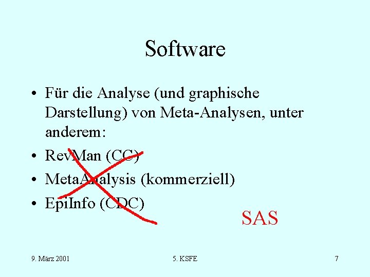 Software • Für die Analyse (und graphische Darstellung) von Meta-Analysen, unter anderem: • Rev.