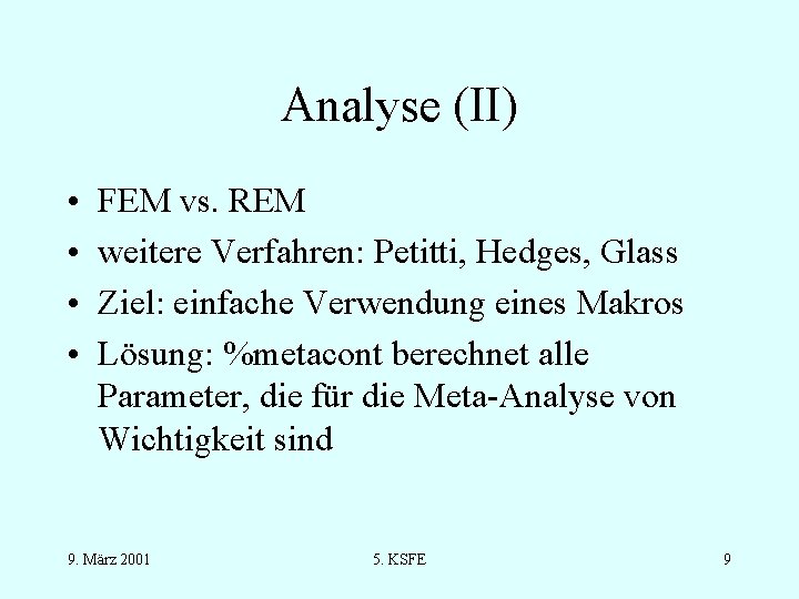 Analyse (II) • • FEM vs. REM weitere Verfahren: Petitti, Hedges, Glass Ziel: einfache