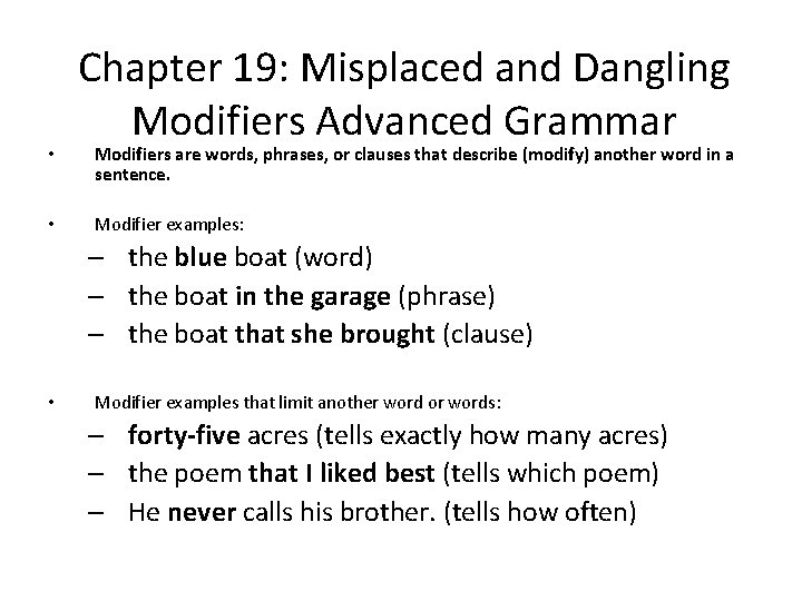  • • Chapter 19: Misplaced and Dangling Modifiers Advanced Grammar Modifiers are words,