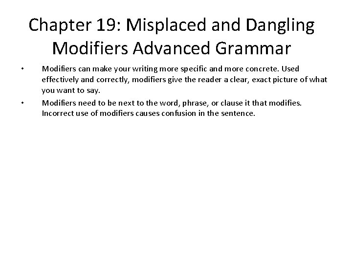 Chapter 19: Misplaced and Dangling Modifiers Advanced Grammar • • Modifiers can make your
