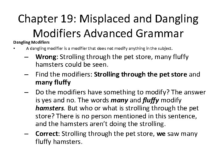 Chapter 19: Misplaced and Dangling Modifiers Advanced Grammar Dangling Modifiers • A dangling modifier