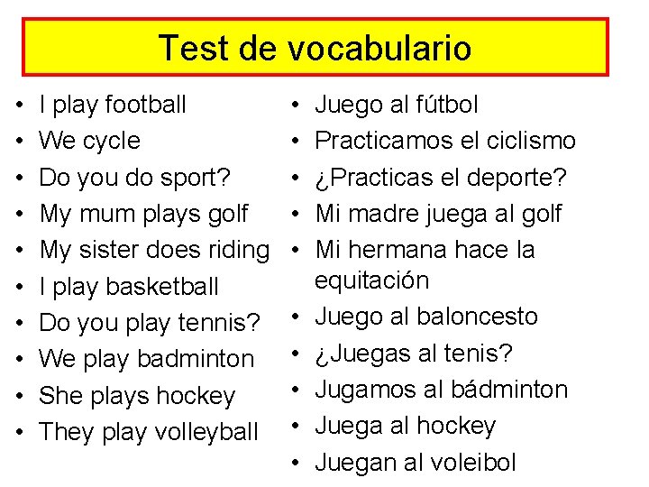 Test de vocabulario • • • I play football We cycle Do you do