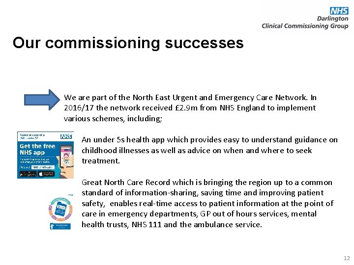 Our commissioning successes We are part of the North East Urgent and Emergency Care