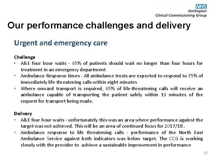 Our performance challenges and delivery Urgent and emergency care Challenge • A&E four hour