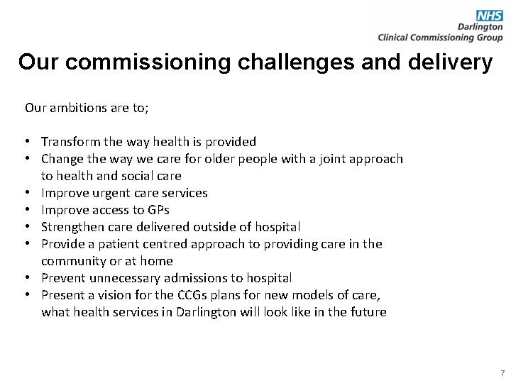 Our commissioning challenges and delivery Our ambitions are to; • Transform the way health